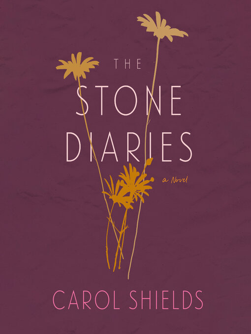 Title details for The Stone Diaries by Carol Shields - Wait list